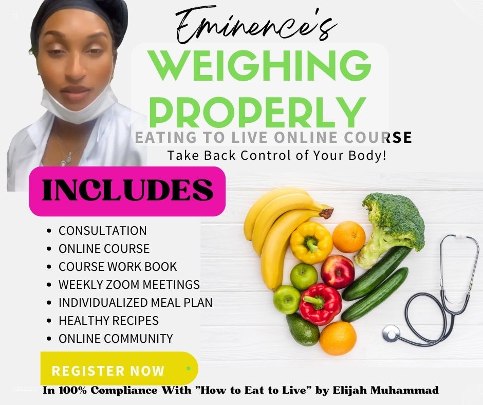 Eminences Weighing Properly Eating to Live Course
